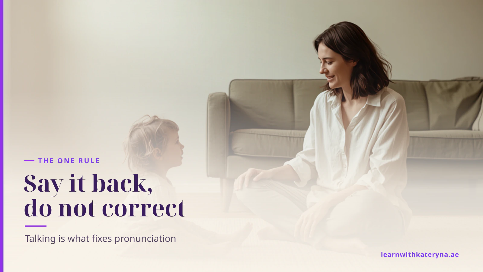 A child sits on the rug talking to his mother, who listens without correcting